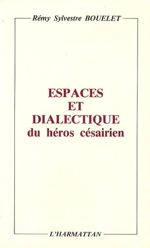 Emprunter Espaces et dialectique du héros césairien livre