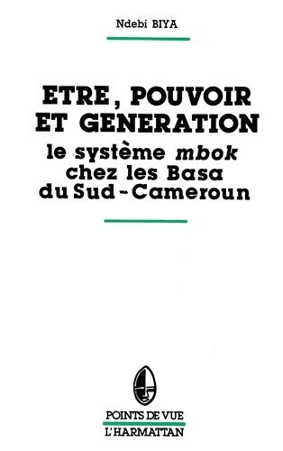 Emprunter Etre, pouvoir et génération. Le système mbok chez les Basa du sud Cameroun livre