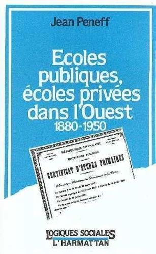 Emprunter Ecoles publiques, écoles privées dans l'Ouest : 1880-1950 livre