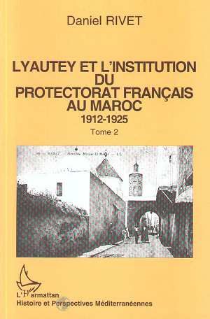 Emprunter Lyautey et l'institution du protectorat français au Maroc. 1912-1925. Pack en 3 volumes : Tomes 1 à livre