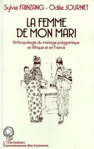 Emprunter La femme de mon mari. Etude ethnologique du mariage polygamique en Afrique et en France livre