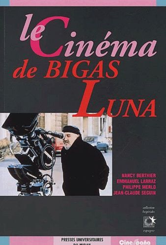 Emprunter Le cinéma de Bigas Luna livre