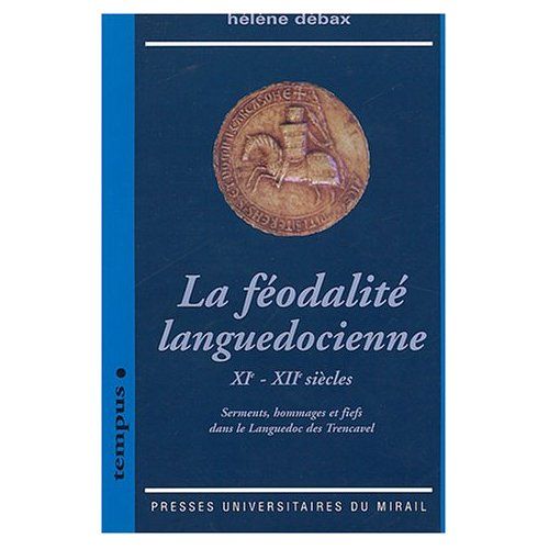 Emprunter La féodalité languedocienne XIe-XIIe siècles. Serments, hommages et fiefs dans le Languedoc des Tren livre