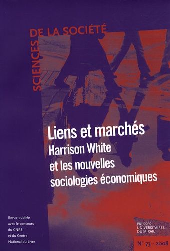 Emprunter Sciences de la Société N° 73, Février 2008 : Liens et marchés. Harrison White et les nouvelles socio livre