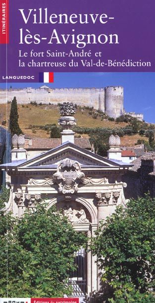 Emprunter Villeneuve-lès-Avignon. Le fort Saint-André et la chartreuse du Val-de-Bénédiction livre