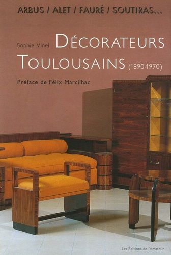 Emprunter Arbus, Alet, Fauré, Soutiras... Décorateurs toulousains du XXe siècle livre