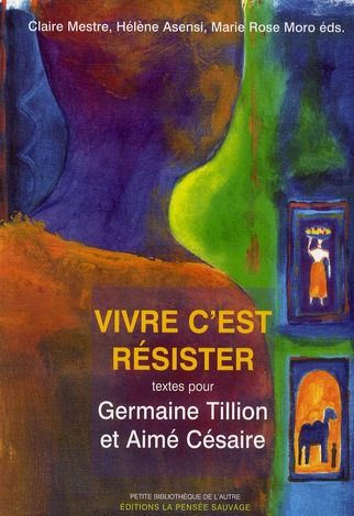 Emprunter Vivre c'est résister. Textes pour Germaine Tillion et Aimé Césaire livre