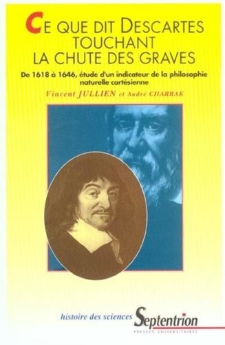 Emprunter Ce que dit Descartes touchant la chute des graves. De 1618 à 1646, étude d'un indicateur de la philo livre