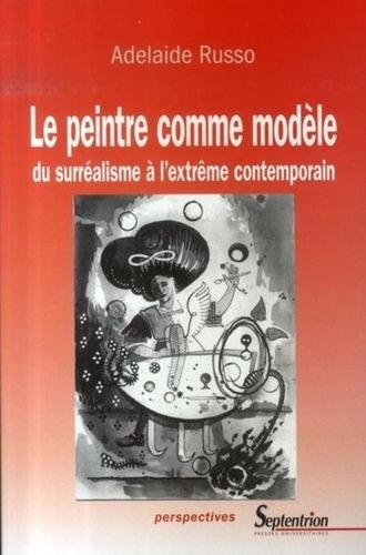 Emprunter Le Peintre comme modèle. Du Surréalisme à l'extrême contemporain livre