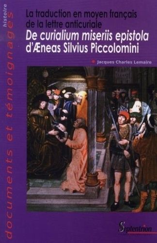 Emprunter La traduction en moyen français de la lettre anticuriale De curialium miseriis epistola d'Aeneas Siv livre