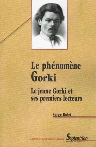 Emprunter Le phénomène Gorki. Le jeune Gorki et ses premiers lecteurs livre