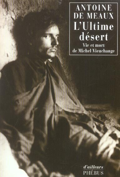 Emprunter L ULTIME DESERT - VIE ET MORT DE MICHEL VIEUCHANGE livre