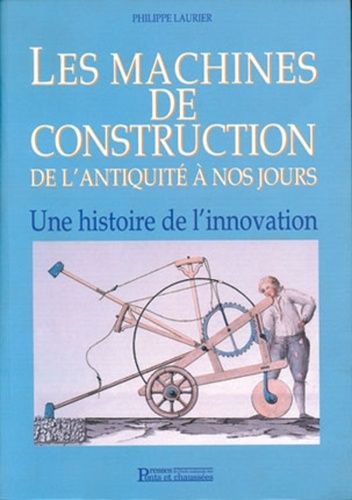 Emprunter Les machines de construction de l'Antiquité à nos jours. Une histoire de l'innovation livre