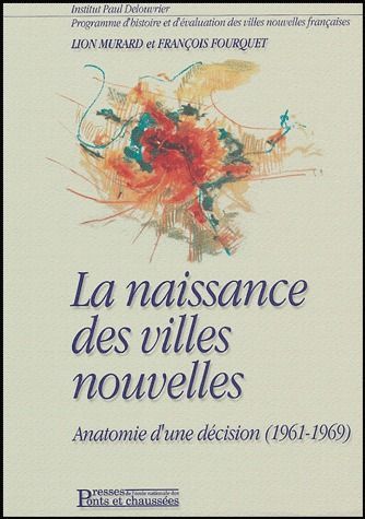 Emprunter La naissance des villes nouvelles. Anatomie d'une décision (1961-1969) livre