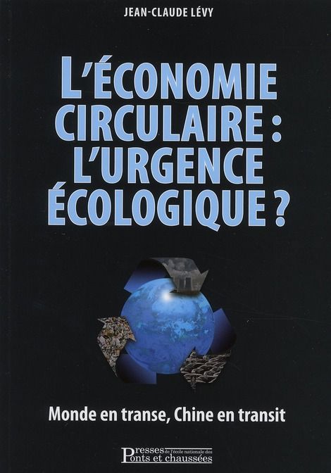 Emprunter L'économie circulaire : l'urgence écologique. Monde en transe, Chine en transit livre