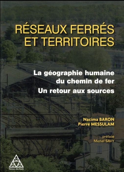 Emprunter Réseaux ferré et dynamiques territoriales. La géographie humaine du chemin de fer, un retour aux sou livre