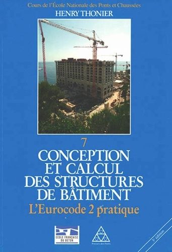 Emprunter Conception et calcul des structures de bâtiment. Tome 7, L'Eurocode 2 pratique, 3e édition livre