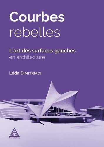 Emprunter Courbes rebelles. L'art des surfaces gauches en architecture livre