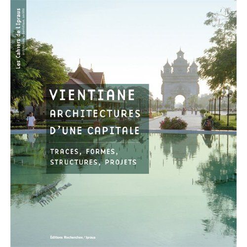 Emprunter Vientiane, architectures d'une capitale. Traces, formes, structures, projets livre