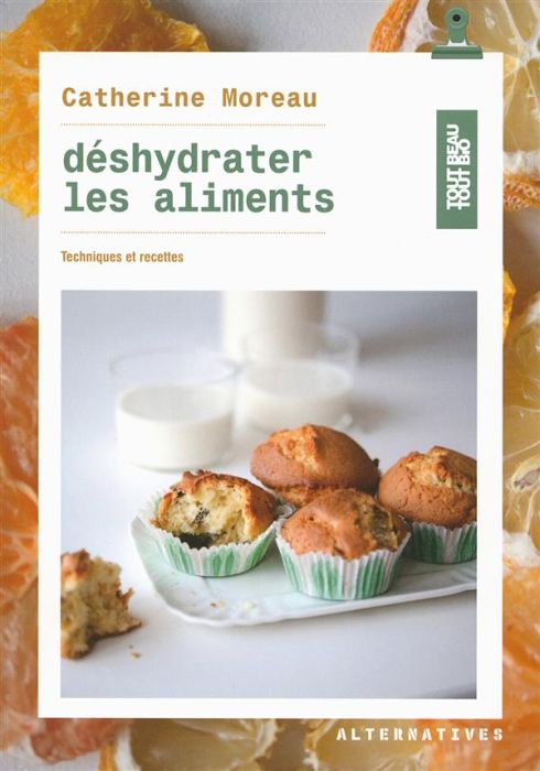 Emprunter Déshydrater les aliments. Techniques et recettes livre