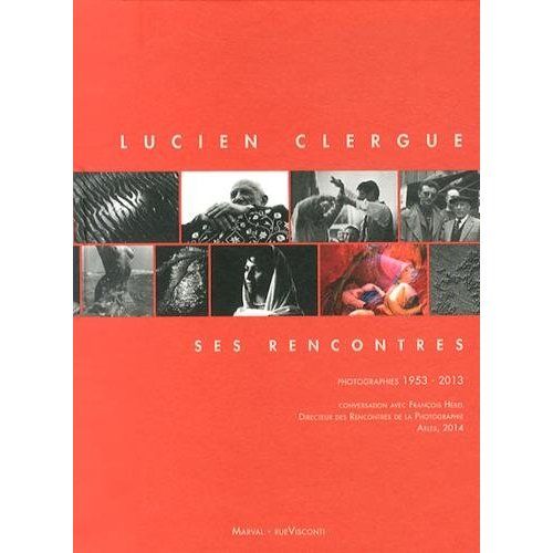 Emprunter Lucien Clergue, ses rencontres. Photographies 1953-2013 livre