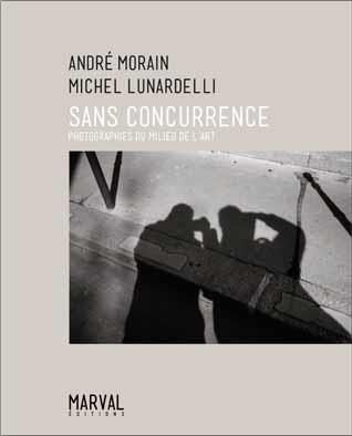 Emprunter Sans concurrence. Photographies du milieu de l'art livre