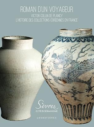 Emprunter Roman d'un voyageur. Victor Collin de Plancy, l'histoire des collections coréennes en France livre