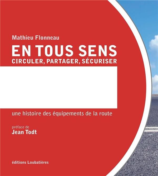 Emprunter En tous sens - Circuler, partager, sécuriser. Une histoire des équipements de la route livre