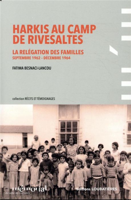 Emprunter Harkis au camp de Rivesaltes. La relégation des familles (septembre 1962-décembre 1964) livre