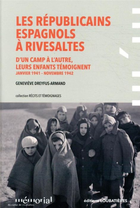 Emprunter Les Républicains espagnols à Rivesaltes. D'un camp à l'autre, leurs enfants témoignent (janvier 1941 livre