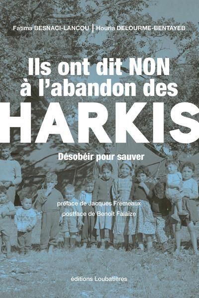 Emprunter Ils ont dit non à l'abandon des harkis. Désobéir pour sauver livre