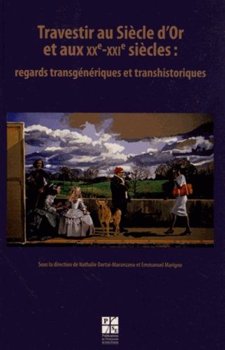 Emprunter Travestir au Siècle d'Or et aux XXe-XXIe siècles : regards transgéniques et transhistoriques livre