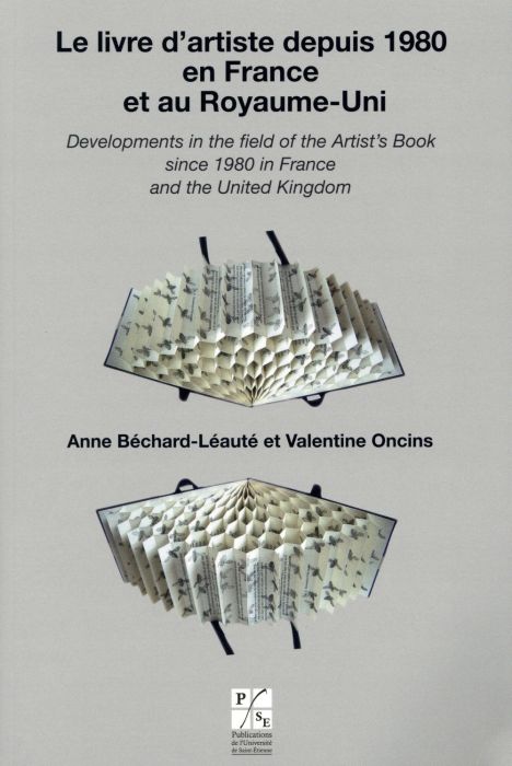 Emprunter Le livre d'artiste depuis 1980 en France et au Royaume-Uni/Developments in the Field of the Artist's livre