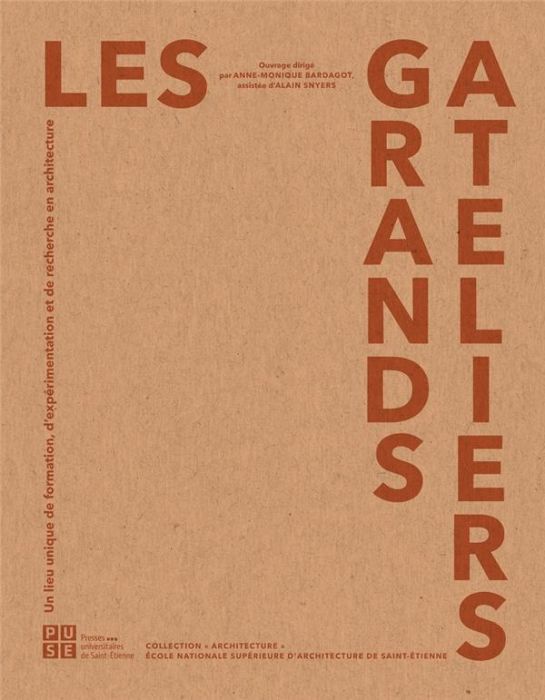 Emprunter Les Grands Ateliers. Un lieu unique de formation, d'expérimentation et de recherche en architecture livre