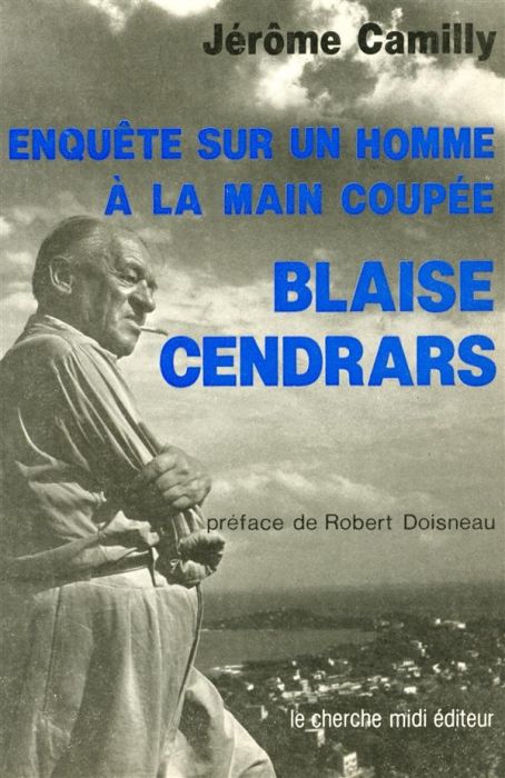 Emprunter Blaise Cendrars. Enquête sur l'homme à la main coupée livre