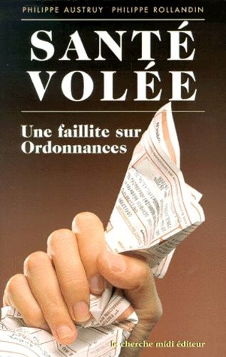 Emprunter SANTE VOLEE. Une faillite sur ordonnances livre