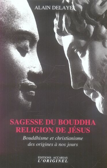 Emprunter Sagesse du Bouddha, religion de Jésus. Bouddhisme et christianisme des origines à nos jours livre