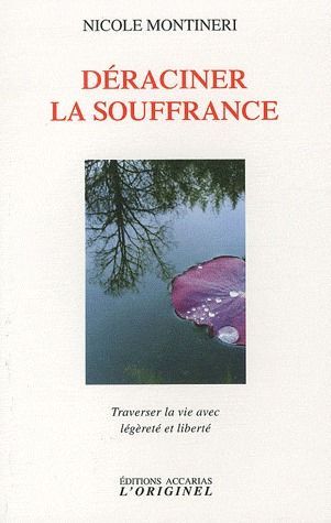 Emprunter Déraciner la souffrance. Traverser la vie avec légèreté et liberté livre