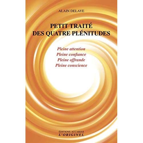 Emprunter Petit traité des quatre plénitudes. Pleine attention, pleine confiance, pleine offrande et pleine co livre