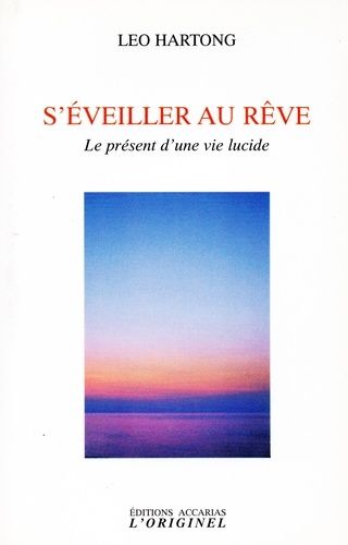 Emprunter S'éveiller au rêve. Le présent d'une vie lucide, 2e édition livre