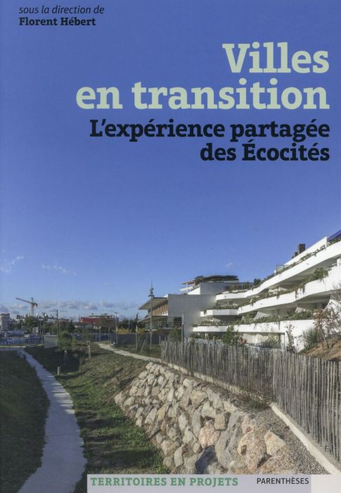 Emprunter Villes en transition. L'expérience partagée des écocités livre