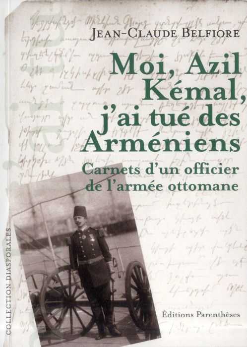 Emprunter Moi, Azil Kémal, j'ai tué des Arméniens / Carnet d'un officier de l'armée ottomane livre