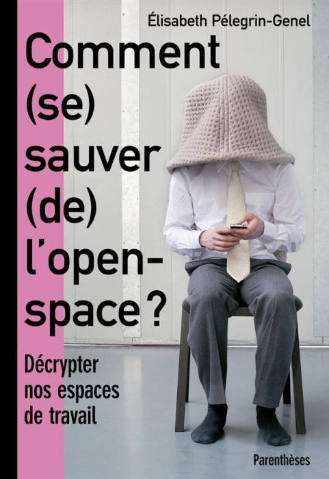 Emprunter Comment (se) sauver (de) l'open-space ? Décrypter nos espaces de travail livre