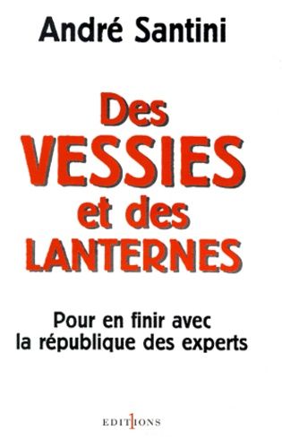 Emprunter DES VESSIES ET DES LANTERNES. Pour en finir avec la république des experts livre