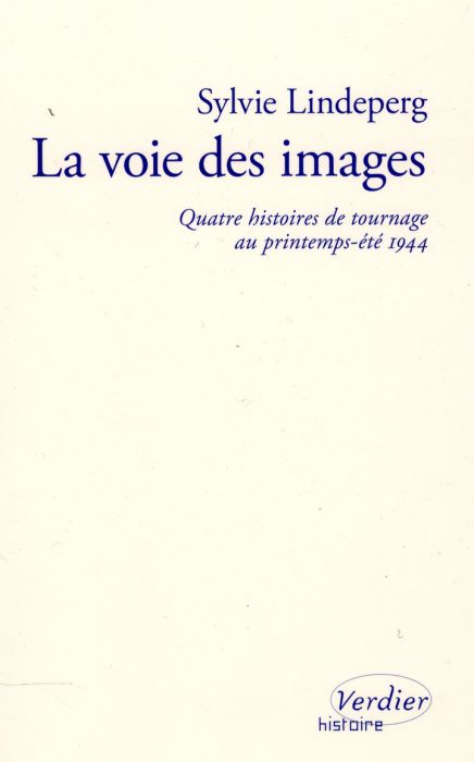 Emprunter La voie des images. Quatre histoires de tournage au printemps-été 1944 livre