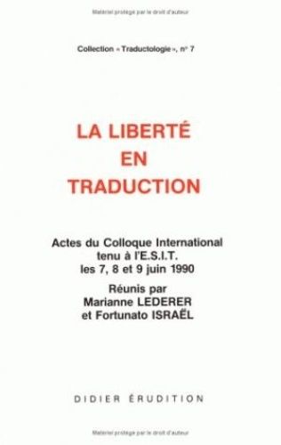 Emprunter La liberté en traduction. Actes du Colloque International tenu à l'ESIT les 7, 8 et 9 Juin 1990 livre