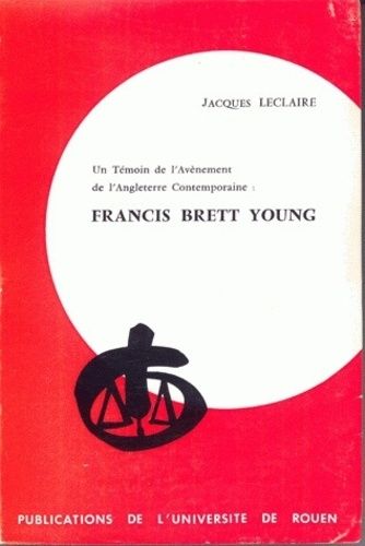 Emprunter Francis Brett Young : un témoin de l'avènement de l'Angleterre contemporaine. L'homme et l'oeuvre (1 livre