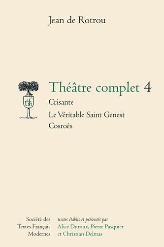 Emprunter Théâtre complet. Tome 4, Crisante %3B Le véritable Saint Genest %3B Cosroès livre