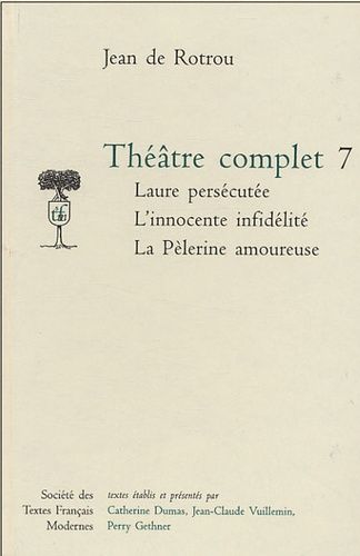 Emprunter Théâtre complet. Tome 7, Laure persécutée %3B L'Innocente infidélité %3B La Pèlerine amoureuse livre