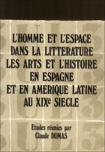 Emprunter L'Homme et l'espace dans la littérature, les arts et l'histoire en Espagne et en Amérique latine au livre